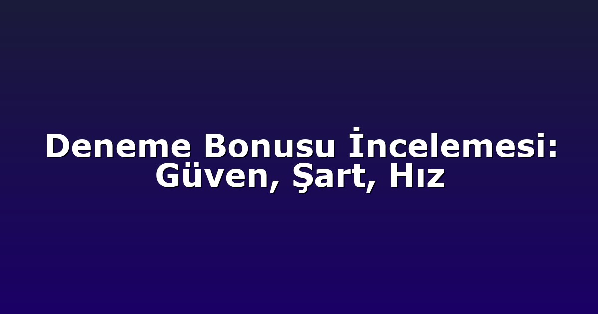 Deneme Bonusu - Anasayfa 8 Deneme Bonusu İncelemesi: Güven, Şart, Hız